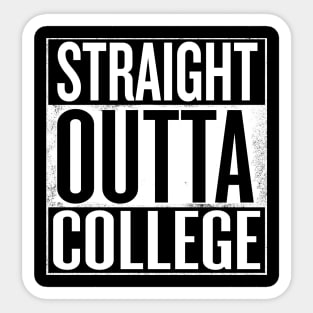 Straight outta College - Funny College Graduation gift Sticker